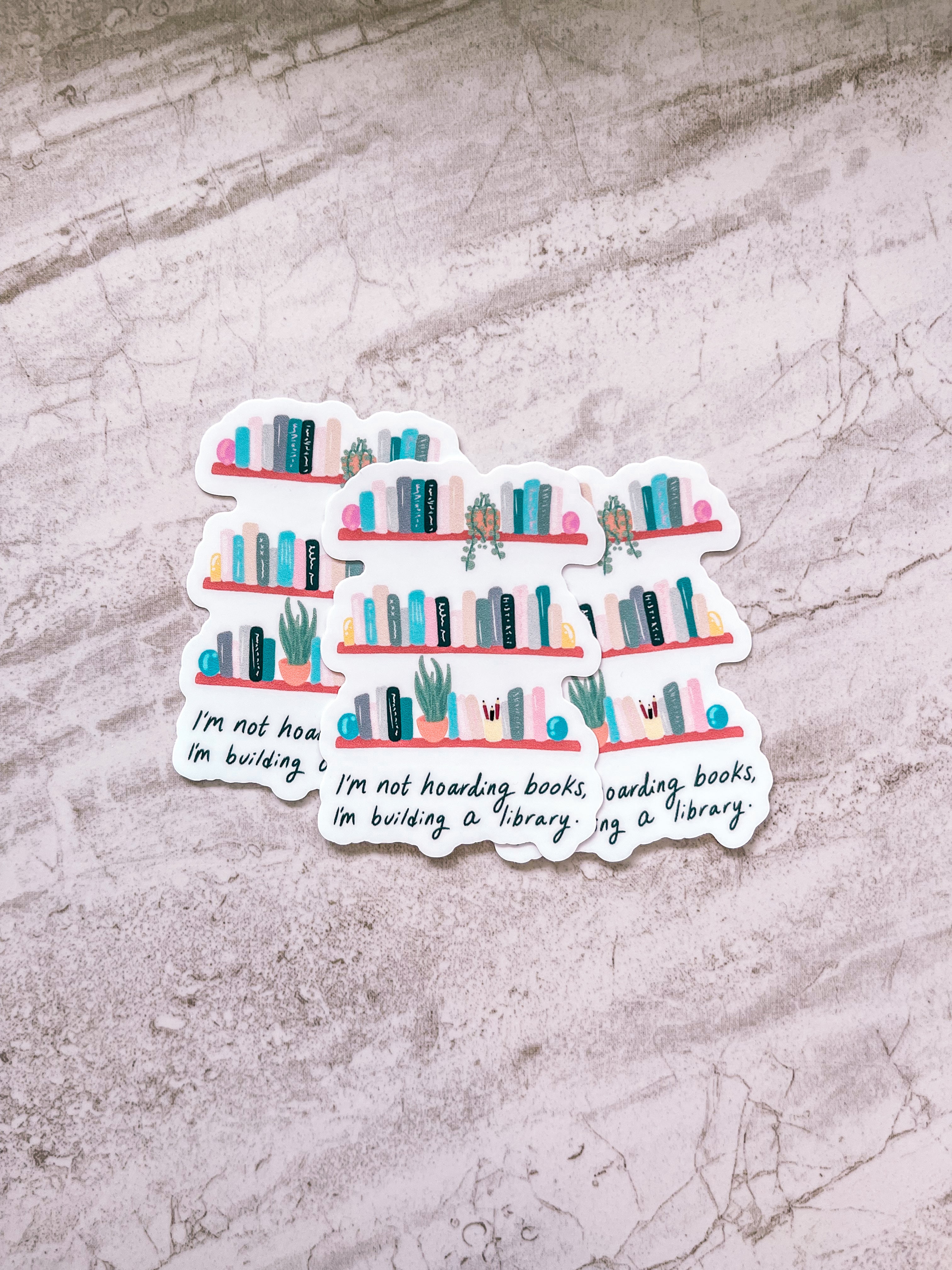 I'm Not Hoarding Books, I'm Building A Library Sticker